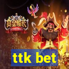 ttk bet